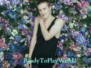 ReadyToPlayWithU